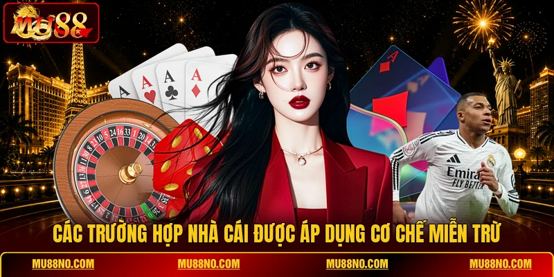 Các trường hợp nhà cái được áp dụng cơ chế miễn trừ