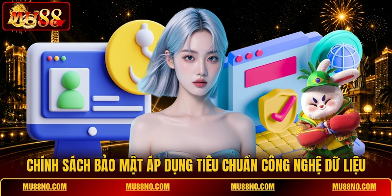 Chính sách bảo mật áp dụng tiêu chuẩn công nghệ dữ liệu