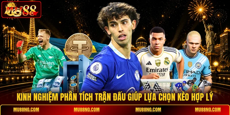 Kinh nghiệm phân tích trận đấu giúp lựa chọn kèo hợp lý