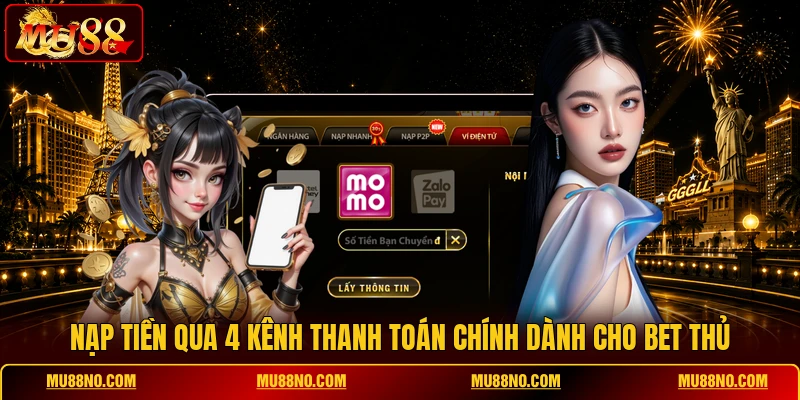 Nạp tiền qua 4 kênh thanh toán chính dành cho bet thủ