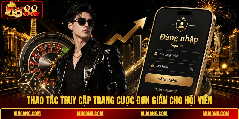 Thao tác truy cập trang cược đơn giản cho hội viên