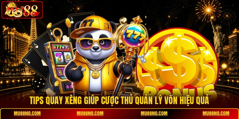 Tips quay xèng giúp cược thủ quản lý vốn hiệu quả